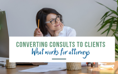 From Consult To Client: The Steps You’ll Need To Increase Law Firm Conversions
