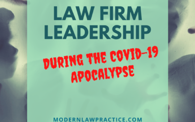 Law Firm Leadership during the Covid-19 Apocalypse