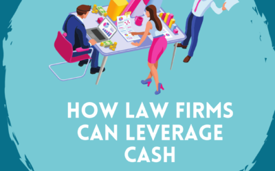 How Law Firms Can Leverage Cash